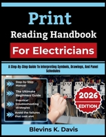 Print Reading Handbook For Electricians 2026: A Step-By-Step Guide To Interpreting Symbols, Drawings, And Panel Schedules B0H7JYHFCJ Book Cover