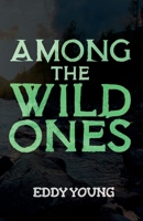Among the Wild Ones B0FLYKFJF4 Book Cover
