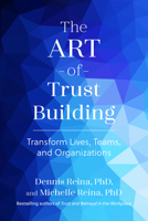The Art of Trust Building: Transform Lives, Teams, and Organizations B0F4QFDCQF Book Cover