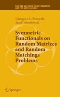 Symmetric Functionals on Random Matrices and Random Matchings Problems 0387751459 Book Cover