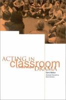 Acting in Classroom Drama: A Critical Analysis 1893056031 Book Cover