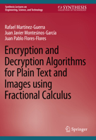 Encryption and Decryption Algorithms for Plain Text and Images using Fractional Calculus 3031206975 Book Cover