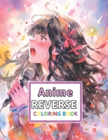 Anime Reverse Coloring Book: You Draw the Lines: Anxiety & Stress Relief B0CQC9QVNZ Book Cover