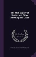 The Milk Supply of Boston, New York and Philadelphia 1346754772 Book Cover