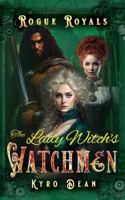The Lady Witch's Watchmen: A clean enemies to lovers steampunk adventure (Rogue Royals) 1957475285 Book Cover