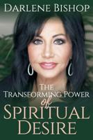 The Transforming Power of Spiritual Desire 1717816711 Book Cover