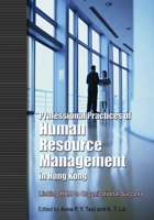 Professional Practices of Human Resource Management in Hong Kong: Linking HRM to Organizational Success 9622090605 Book Cover