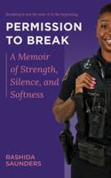 Permission to Break: A Memoir of Strength, Silence, and Softness B0FZCL93QG Book Cover