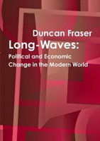 Long-Waves: Political and Economic Change in the Modern World 1300937653 Book Cover