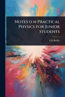 Notes o n Practical Physics for Junior Students 1177410133 Book Cover