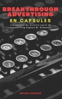 Breakthrough Advertising En Capsules: Les secrets du monstre sacré du copywriting Eugene M. Schwartz (French Edition) B0CSG1X389 Book Cover