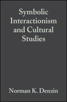 Symbolic Interactionism and Cultural Studies: The Politics of Interpretation (Twentieth Century Social Theory) 1557862915 Book Cover