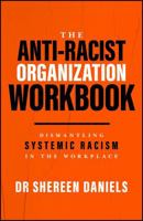The Anti-Racist Organization Workbook: Dismantling Systemic Racism in the Workplace 1394439202 Book Cover