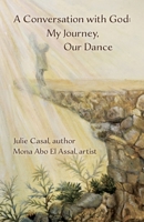 A Conversation with God: My Journey, Our Dance B0GTS1DW7P Book Cover