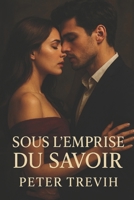 Sous l'emprise du savoir (French Edition) B0DYZK6N6N Book Cover