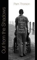 Out from the Shadows: 31 Devotions for the Weary Caregiver 194110312X Book Cover