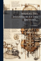 Manuel Des Inventeurs Et Des Brevetés... 1275396720 Book Cover