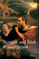 Scottish and Irish Romanticism 0199692203 Book Cover