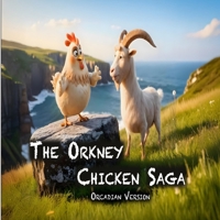 The Orkney Chicken Saga: Orcadian Edition 1068291524 Book Cover