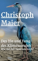 Das Yin und Yang des Klimawandels: Wie lang bleibt uns noch? 3347266455 Book Cover