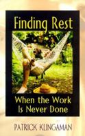 Finding Rest When the Work Is Never Done 1564767884 Book Cover