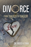 Divorce: From Tragedy to Tragedy B0CBQN87RF Book Cover