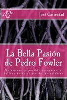 La Bella Pasion de Pedro Fowler 1477444866 Book Cover