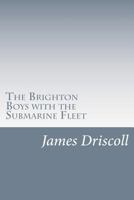 The Brighton Boys with the Submarine Fleet 151680127X Book Cover