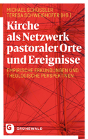 Kirche ALS Netzwerk Pastoraler Orte Und Ereignisse: Empirische Erkundungen Und Theologische Perspektiven 3786732825 Book Cover