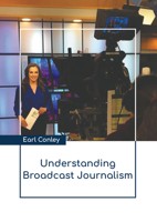 Understanding Broadcast Journalism B0FH64SBF9 Book Cover