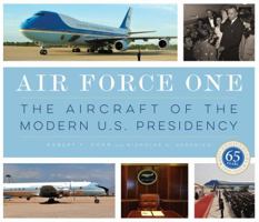Air Force One: The Aircraft of the Modern U.S. Presidency 0760357994 Book Cover