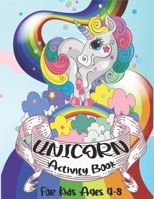 Unicorn Activity Book For Kids Ages 4-8: A Children's Coloring Book and Activity Pages for 4-8 Year Old Kids. For Home or Travel, it Contains Shadow Matching Game and More B08HGZKBQS Book Cover