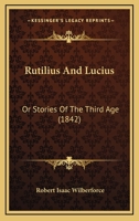 Rutilius And Lucius: Or Stories Of The Third Age 1165685167 Book Cover