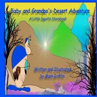 Bizby and Grandpa's Desert Adventure: A Little Squirts Storybook 1467928178 Book Cover