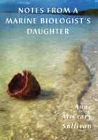 Notes from a Marine Biologist's Daughter 1955194149 Book Cover