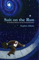Suit on the Run: An Ad Man's Odyssey into the Fourth Dimension 0978335708 Book Cover