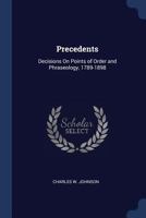 Precedents: Decisions On Points of Order and Phraseology, 1789-1898 1376602776 Book Cover