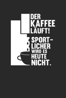 Der Kaffee l�uft! Sportlicher wird es heute nicht.: Januar 2020 bis Dezember 2020 - Wochen- und Monatsplaner, Terminplaner, Kalender, Kontaktliste, Geburtstagsliste, Geschenkideen, Habit Tracker uvm. 171030314X Book Cover