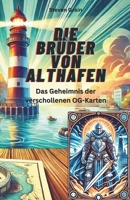 Die Brüder von Althafen: Das Geheimnis der verschollenen OG-Karten (German Edition) B0DTGF7NSG Book Cover