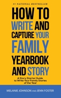 How to Write and Capture Your Family Yearbook and Story: A Story Starter Guide to Write Your Family Stories of the Year 1956642188 Book Cover