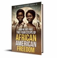How We Got Free: The Four Steps of African American Freedom B0HC6CLPTG Book Cover