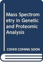 Mass Spectrometry in Genetic and Proteomic Analysis 0471798126 Book Cover