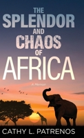 The Splendor and Chaos of Africa: A Memoir 4824150310 Book Cover