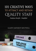 101 Creative Ways to Attract & Retain Quality Staff: Employee Benefits - Simplified 1637926731 Book Cover