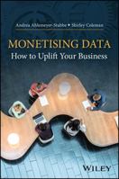 Monetizing Data: How to Uplift Your Business 1119125138 Book Cover