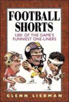 Football Shorts : 1,001 of the Game's Funniest One-Liners 0809232154 Book Cover