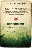 Hunting Che: How a U.S. Special Forces Team Helped Capture the World's Most Famous Revolutionary 0425257479 Book Cover