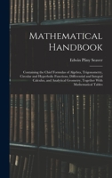 Mathematical Handbook: Containing the Chief Formulas of Algebra, Trigonometry, Circular and Hyperbolic Functions, Differential and Integral Calculus, ... Geometry, Together With Mathematical Tables 1015711367 Book Cover