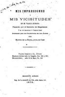 MIS Impresiones Y MIS Vicisitudes En Mi Viaje a Europa, Pasando Por El Estrecho de Magallanes 1534969845 Book Cover