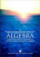 The Beginnings and Evolution of Algebra (Dolciani Mathematical Expositions) 0883853299 Book Cover